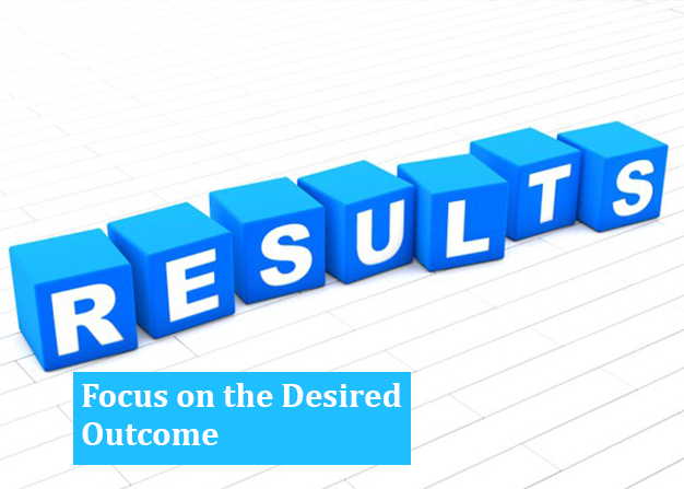 Focus on the Desired Outcome