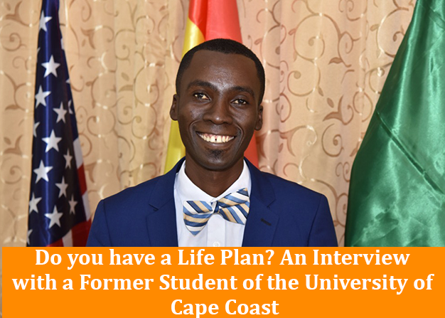 Do you have a Life Plan? An Interview with a Former Student of the University of Cape Coast