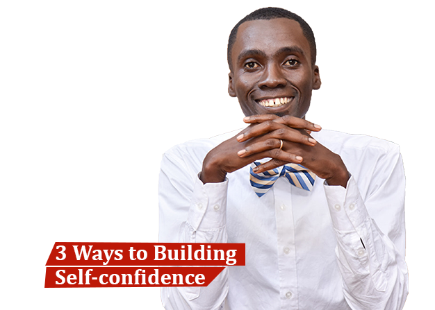 3 Ways to Building Self-confidence.